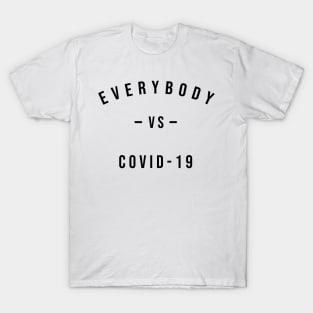 Everybody vs covid 19 T-Shirt